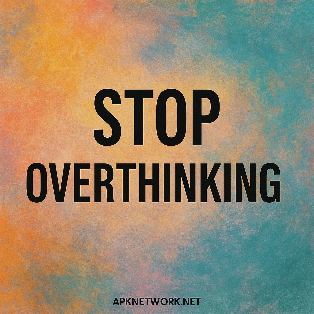 Stop Overthinking APK