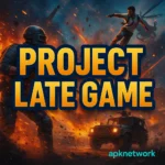 Project Late Game APK